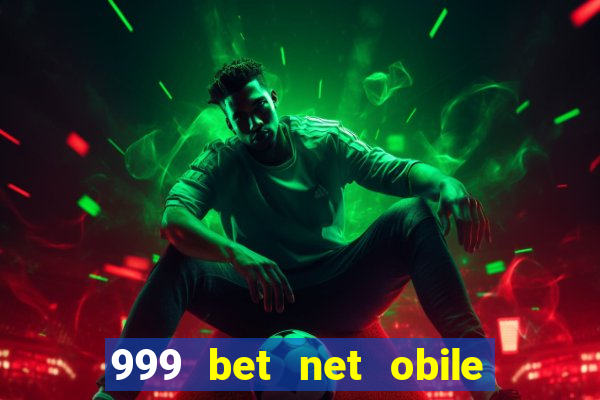 999 bet net obile conferir bilete