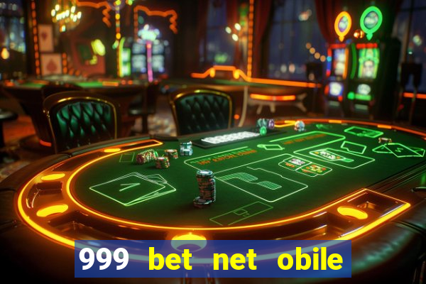 999 bet net obile conferir bilete