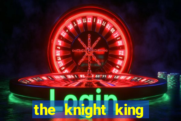 the knight king who returned with a god chapter 1