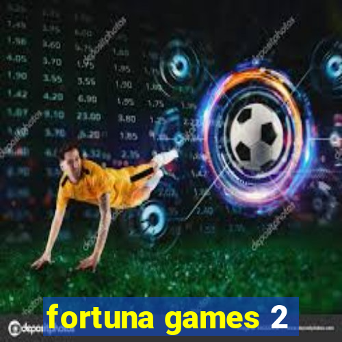 fortuna games 2