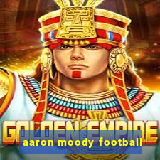 aaron moody football