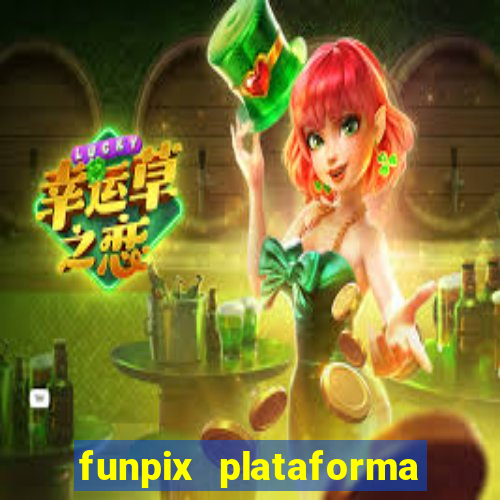 funpix plataforma de jogos