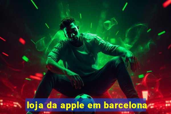 loja da apple em barcelona