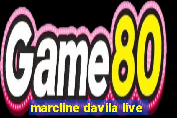 marcline davila live