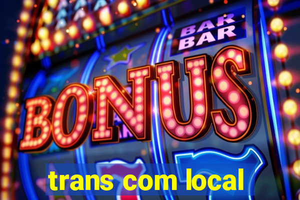 trans com local