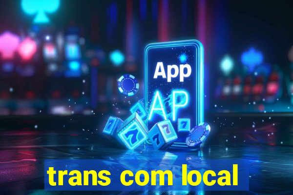 trans com local