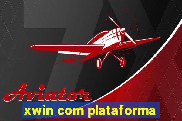 xwin com plataforma