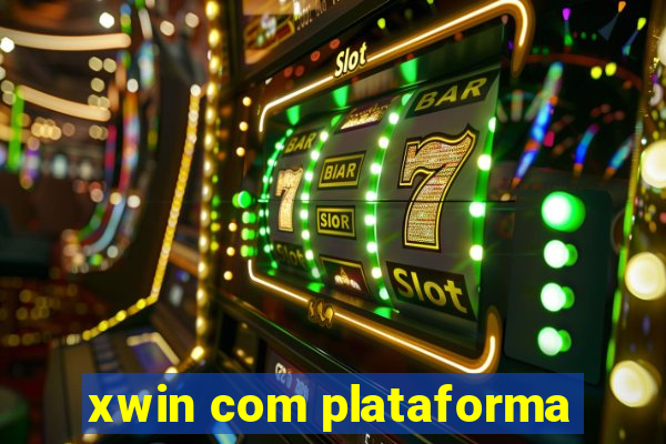 xwin com plataforma