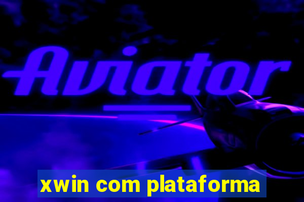 xwin com plataforma