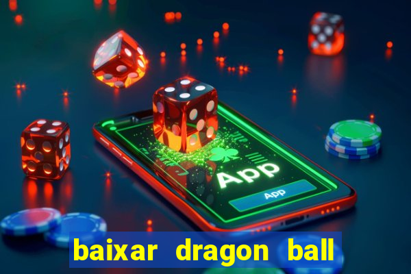 baixar dragon ball super dublado