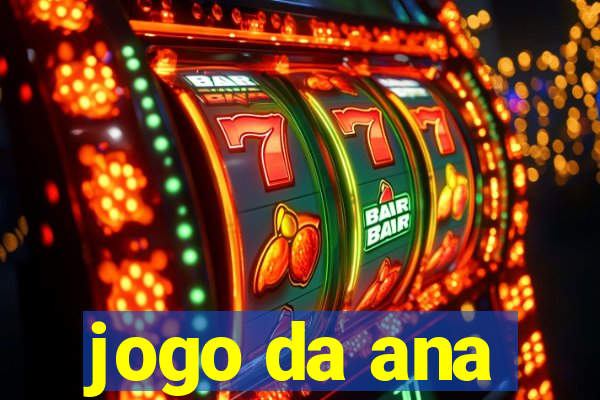 jogo da ana