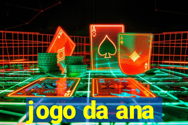 jogo da ana