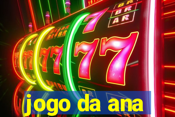 jogo da ana