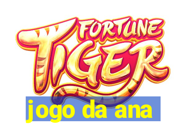 jogo da ana