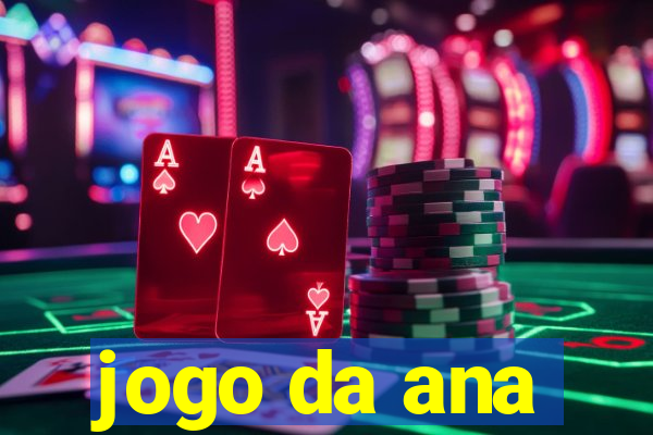 jogo da ana