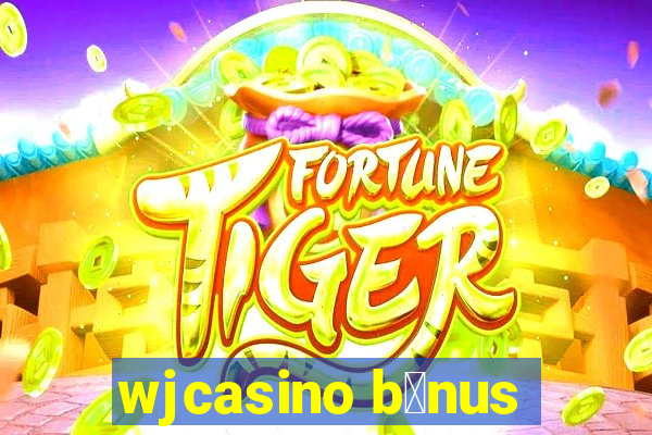 wjcasino b么nus