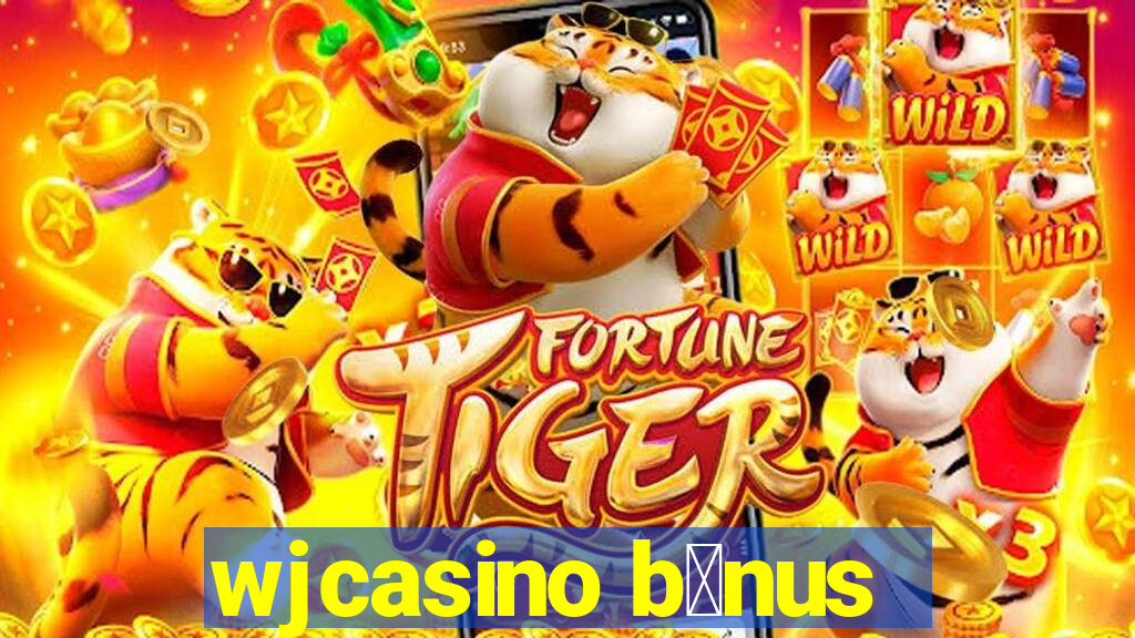 wjcasino b么nus