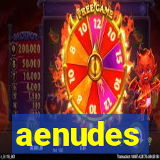 aenudes