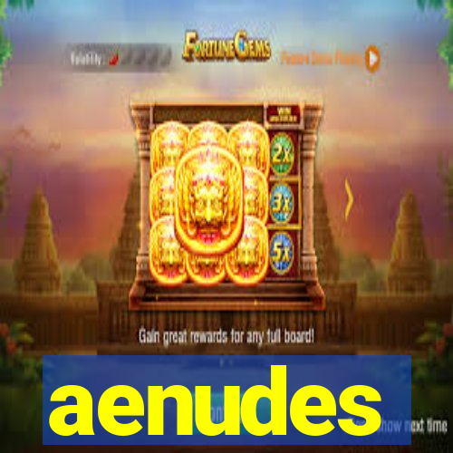 aenudes