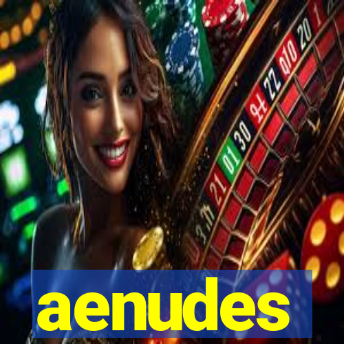 aenudes