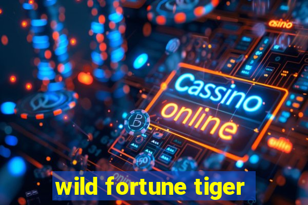 wild fortune tiger