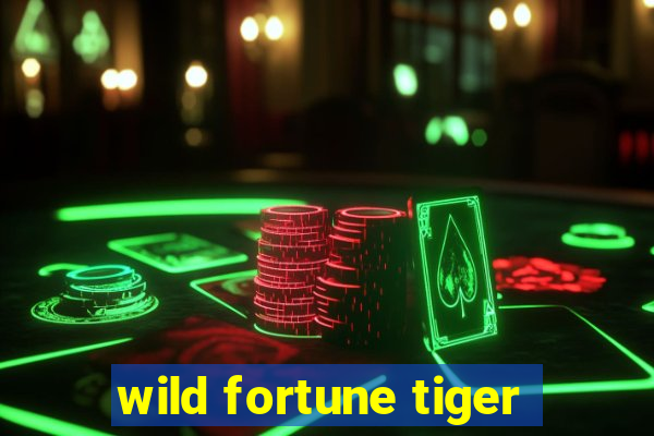 wild fortune tiger