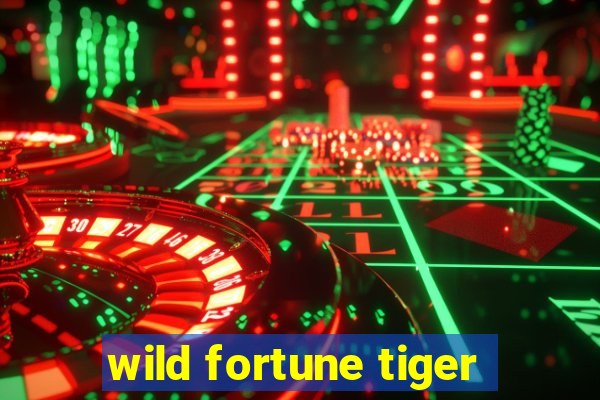 wild fortune tiger