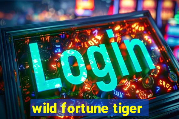 wild fortune tiger