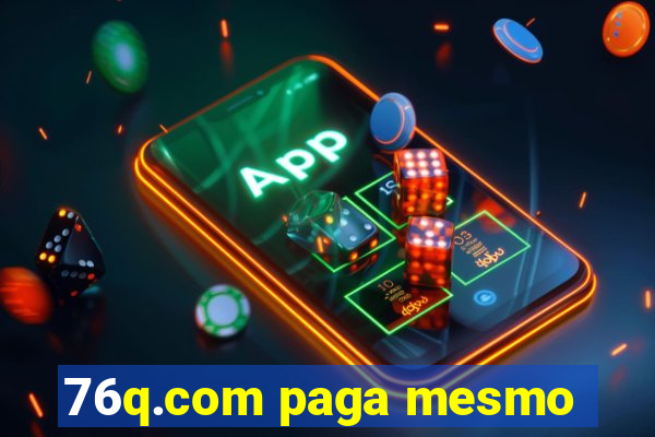 76q.com paga mesmo