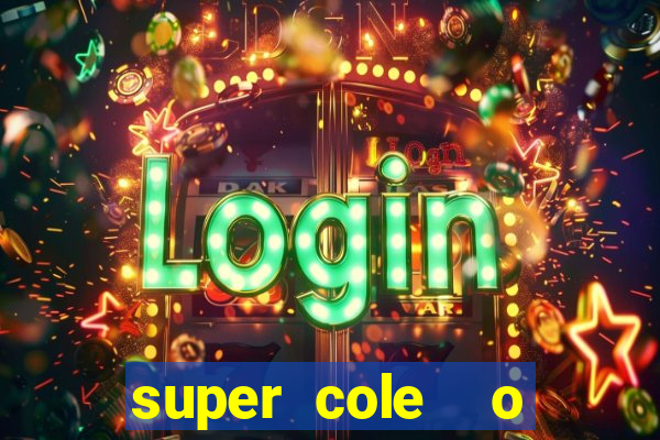 super cole  o 7784 jogos download