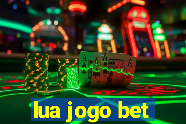 lua jogo bet