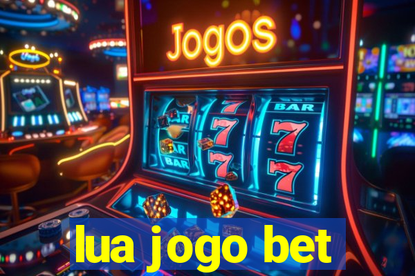 lua jogo bet