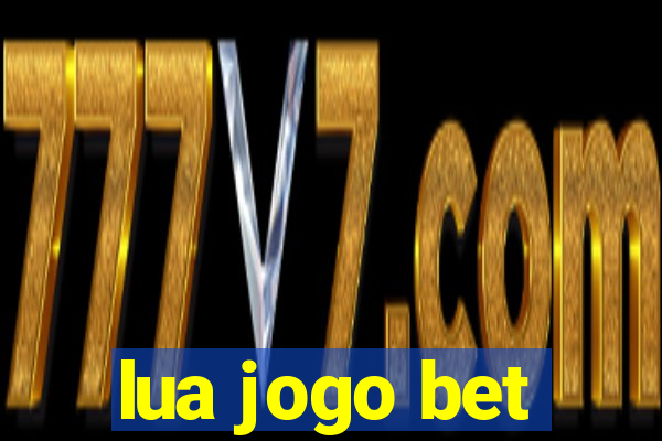 lua jogo bet