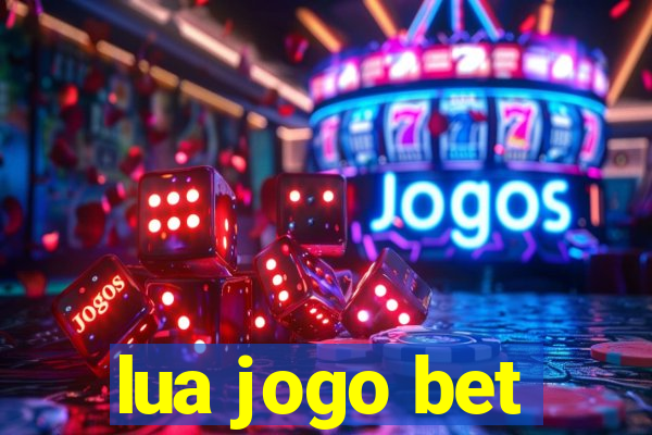 lua jogo bet