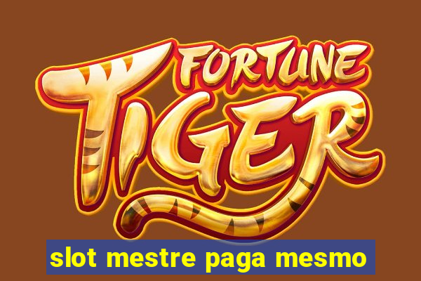 slot mestre paga mesmo