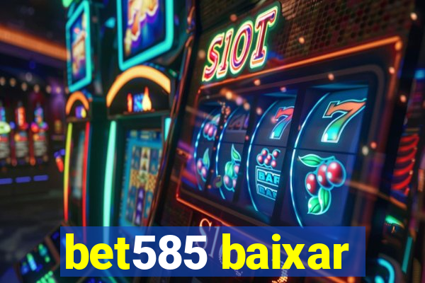 bet585 baixar