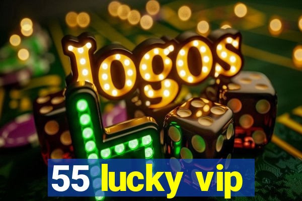 55 lucky vip