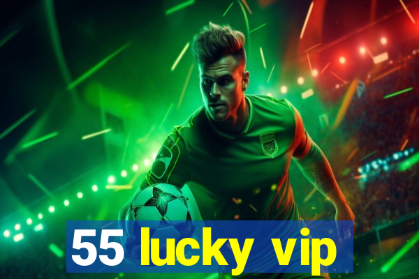 55 lucky vip