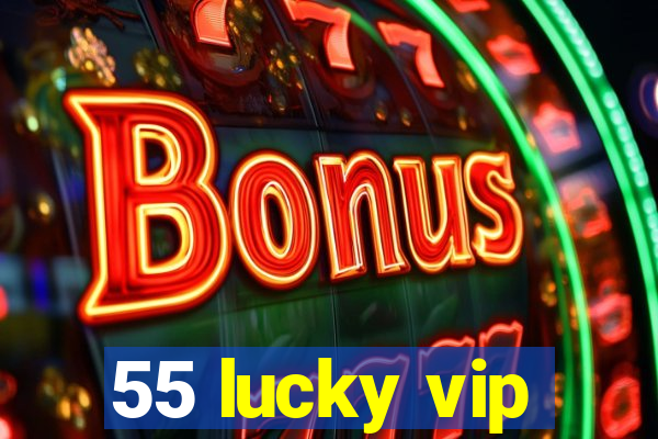 55 lucky vip