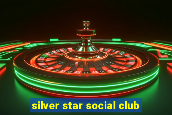 silver star social club