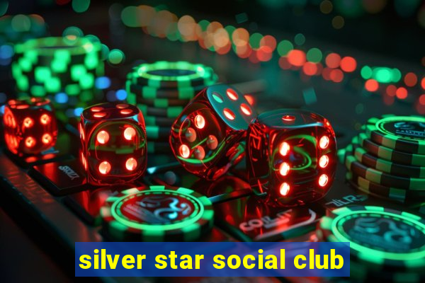 silver star social club