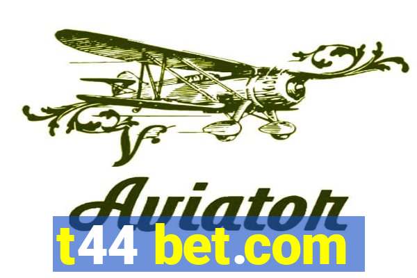 t44 bet.com