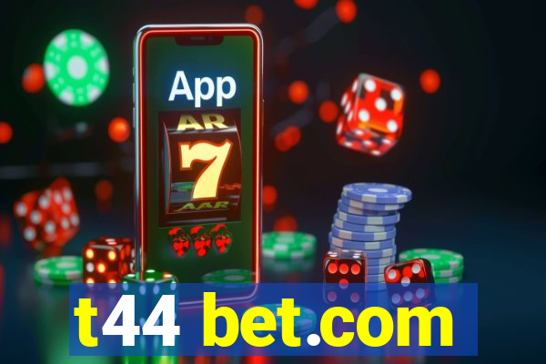 t44 bet.com