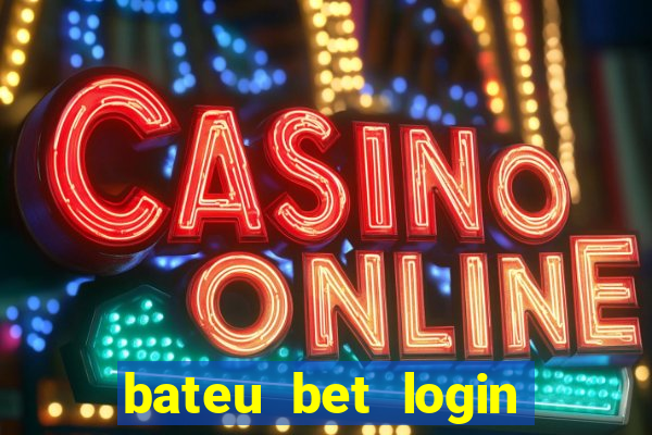 bateu bet login entrar na minha conta