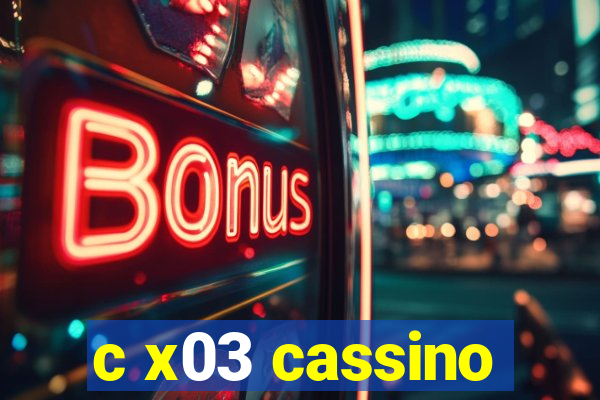 c x03 cassino