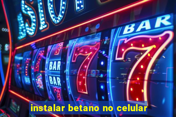 instalar betano no celular