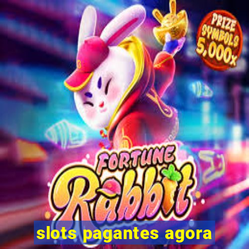 slots pagantes agora