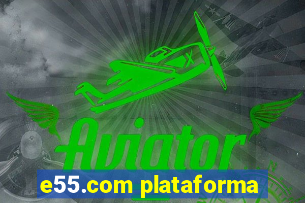 e55.com plataforma