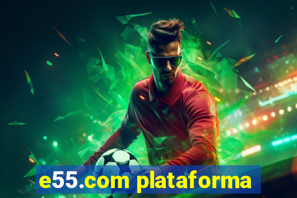 e55.com plataforma