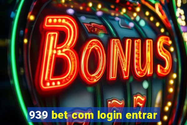 939 bet com login entrar